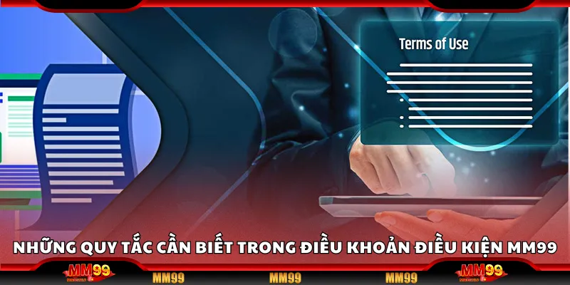 Những quy tắc cần biết trong điều khoản điều kiện MM99